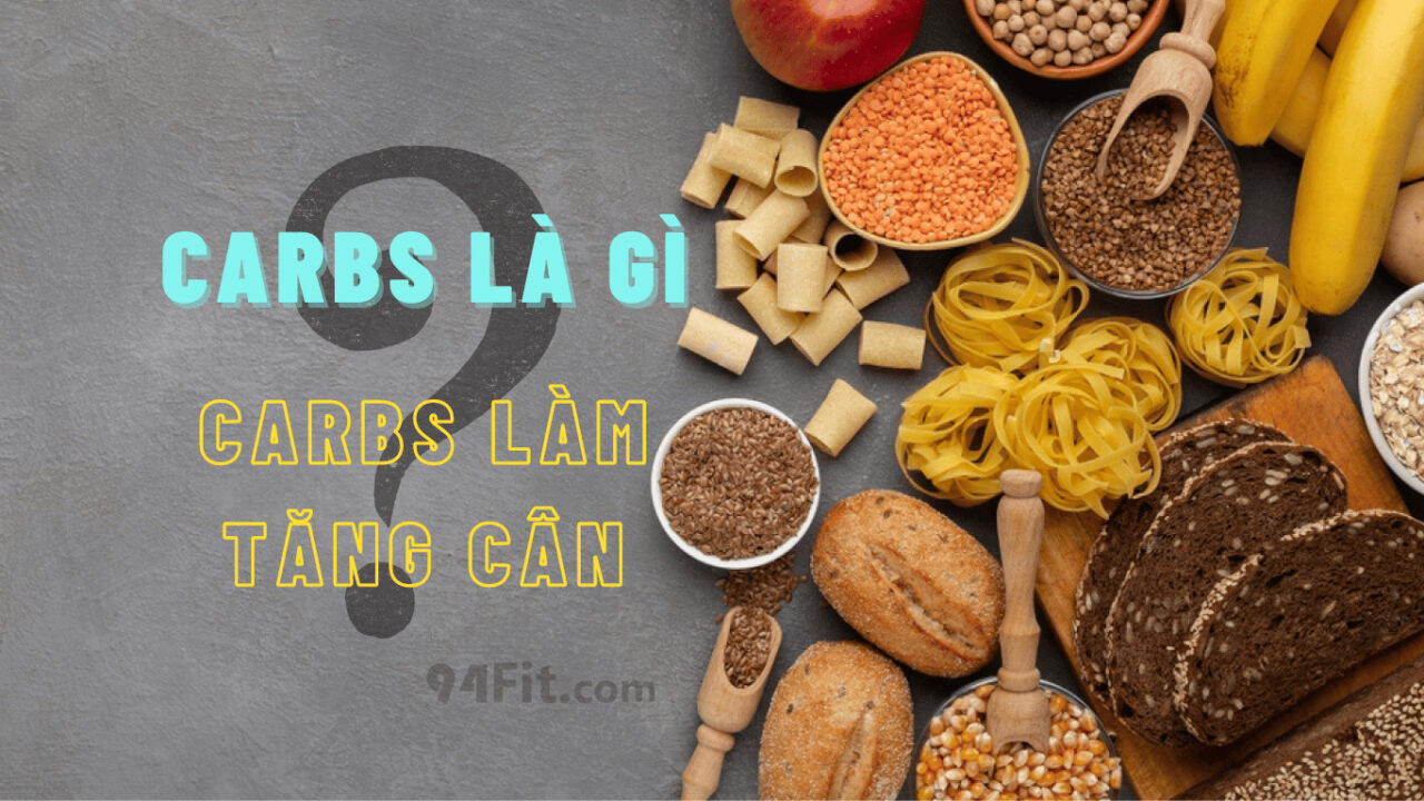 Carbs là gì? Carbs có thực sự làm bạn tăng cân?